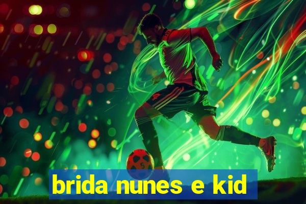 brida nunes e kid